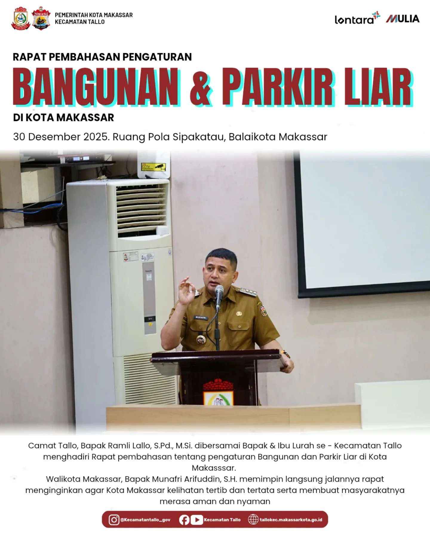 Rapat Pembahasan Pengaturan Bangunan dan Parkir Liar di Kota Makassar. 📍 Ruang Pola Sipakatau, Balaikota Makassar
🗓 30 Desember 2025

Camat Tallo, Bapak Ramli Lallo, S.Pd., M.Si., dibersamai Bapak dan Ibu Lurah se-Kecamatan Tallo menghadiri rapat pembahasan pengaturan bangunan dan penertiban parkir liar di Kota Makassar.

Rapat ini dipimpin langsung oleh Walikota Makassar, Bapak Munafri Arifuddin, S.H., yang menegaskan komitmen Pemerintah Kota Makassar untuk mewujudkan tata kota yang tertib, rapi, serta memberikan rasa aman dan nyaman bagi seluruh masyarakat.