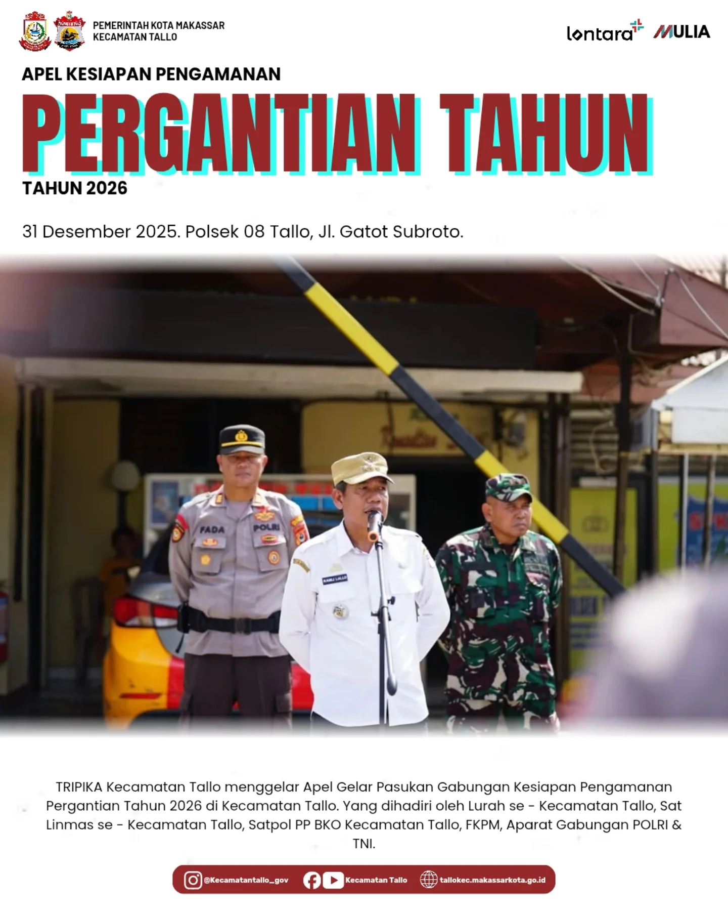 Apel Kesiapan Pengamanan Pergantian Tahun 2026 Kecamatan Tallo. 📍 Polsek 08 Tallo, Jl. Gatot Subroto
🗓 31 Desember 2025

TRIPIKA Kecamatan Tallo menggelar Apel Gelar Pasukan Gabungan dalam rangka kesiapan pengamanan Pergantian Tahun 2026 di wilayah Kecamatan Tallo.

Kegiatan ini dihadiri oleh Lurah se-Kecamatan Tallo, Satlinmas, Satpol PP BKO Kecamatan Tallo, FKPM, serta unsur TNI dan POLRI. Apel ini bertujuan untuk memastikan kesiapsiagaan personel serta sinergi lintas sektor guna menciptakan situasi yang aman, tertib, dan kondusif bagi masyarakat dalam menyambut pergantian tahun.